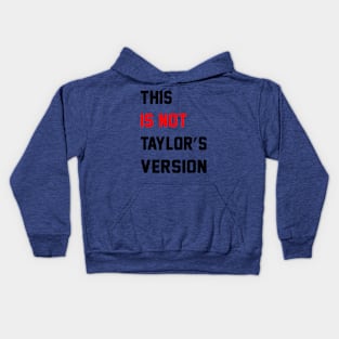 This Is Not Taylors Version Kids Hoodie